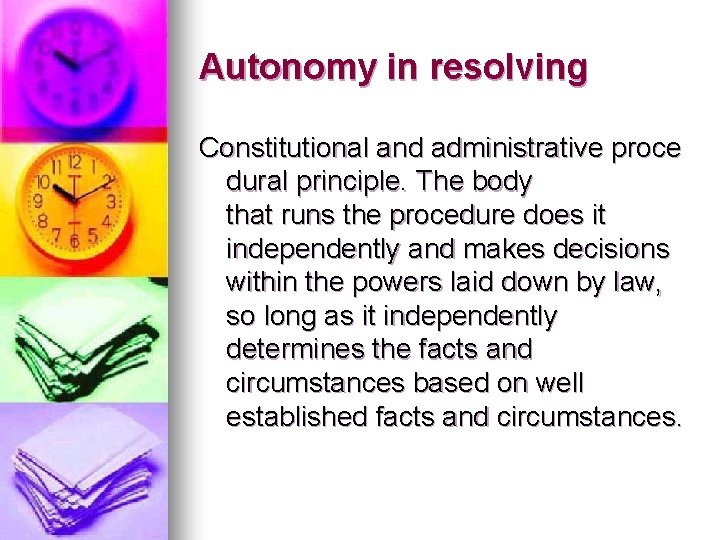 Autonomy in resolving Constitutional and administrative proce dural principle. The body that runs the