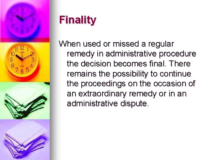Finality When used or missed a regular remedy in administrative procedure the decision becomes