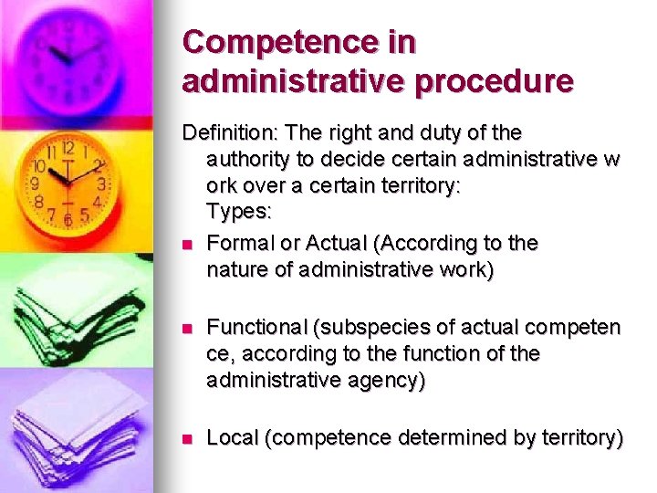 Competence in administrative procedure Definition: The right and duty of the authority to decide