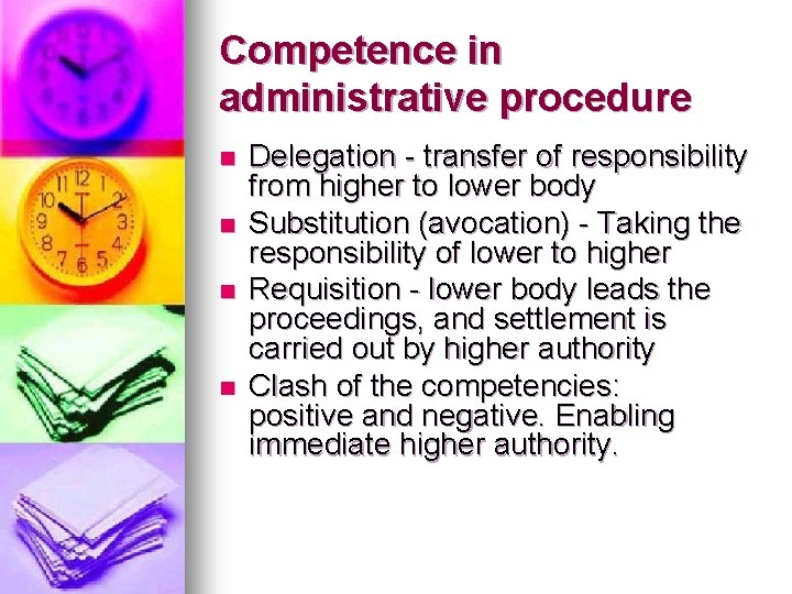 Competence in administrative procedure n n Delegation - transfer of responsibility from higher to