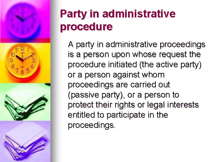 Party in administrative procedure A party in administrative proceedings is a person upon whose