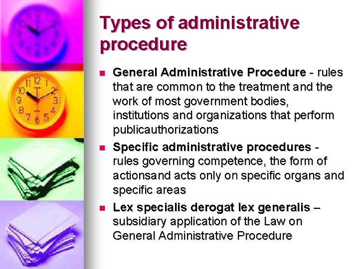 Types of administrative procedure n n n General Administrative Procedure - rules that are