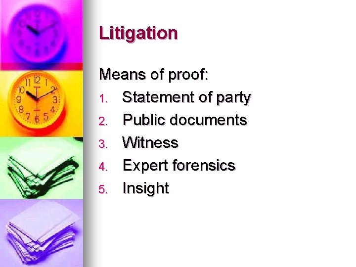 Litigation Means of proof: 1. Statement of party 2. Public documents 3. Witness 4.