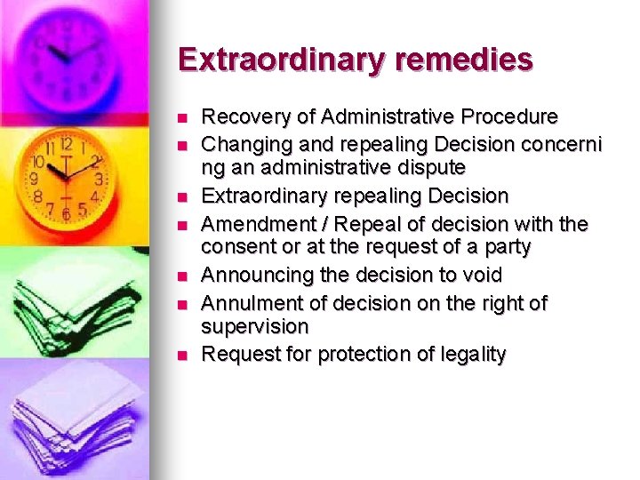 Extraordinary remedies n n n n Recovery of Administrative Procedure Changing and repealing Decision