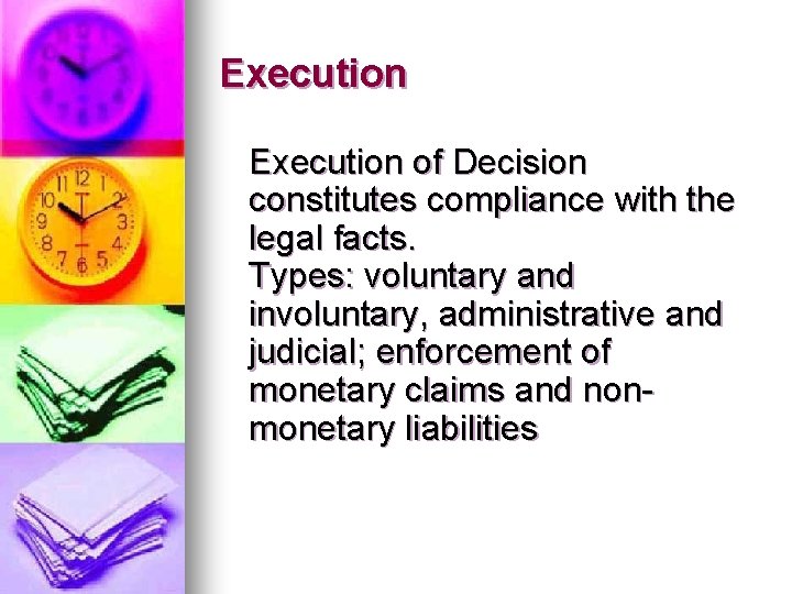 Execution of Decision constitutes compliance with the legal facts. Types: voluntary and involuntary, administrative