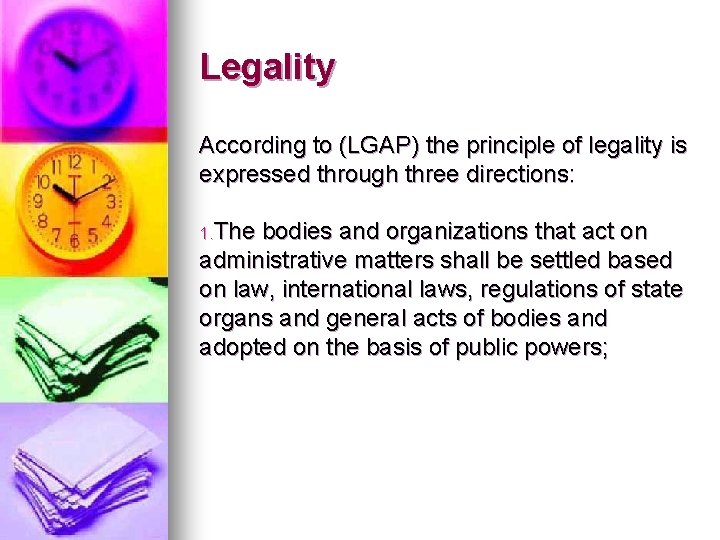 Legality According to (LGAP) the principle of legality is expressed through three directions: 1.