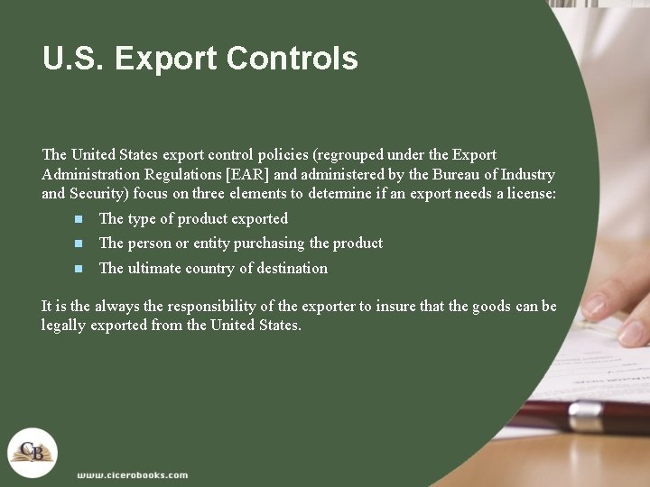 U. S. Export Controls The United States export control policies (regrouped under the Export