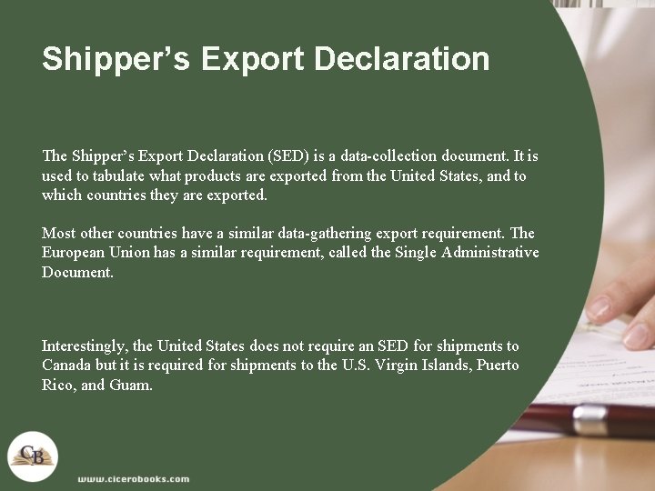 Shipper’s Export Declaration The Shipper’s Export Declaration (SED) is a data-collection document. It is