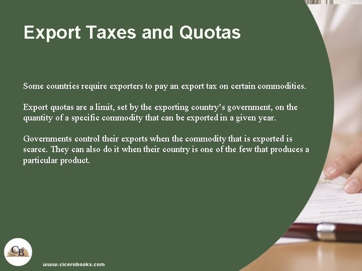 Export Taxes and Quotas Some countries require exporters to pay an export tax on
