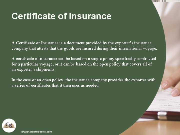 Certificate of Insurance A Certificate of Insurance is a document provided by the exporter’s