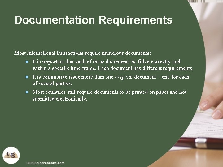Documentation Requirements Most international transactions require numerous documents: n It is important that each