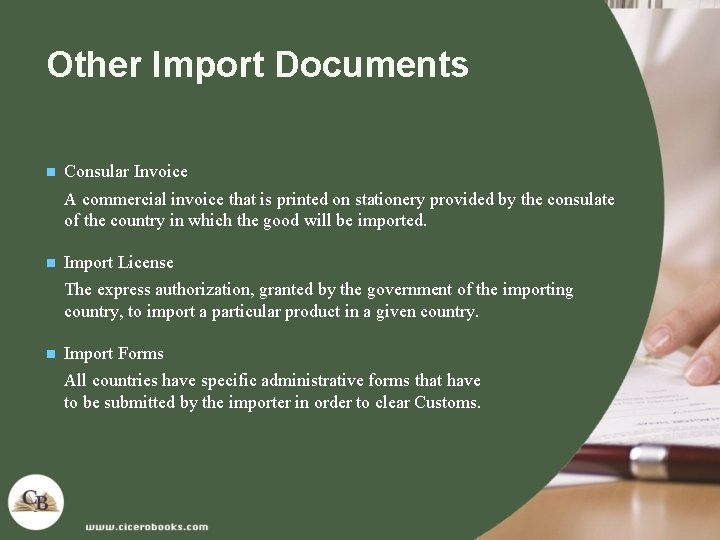 Other Import Documents n Consular Invoice A commercial invoice that is printed on stationery