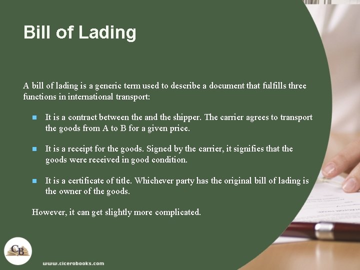 Bill of Lading A bill of lading is a generic term used to describe