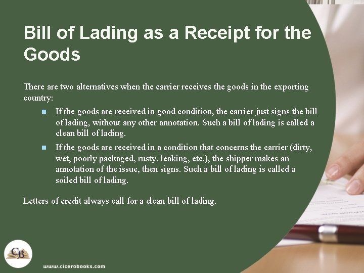 Bill of Lading as a Receipt for the Goods There are two alternatives when