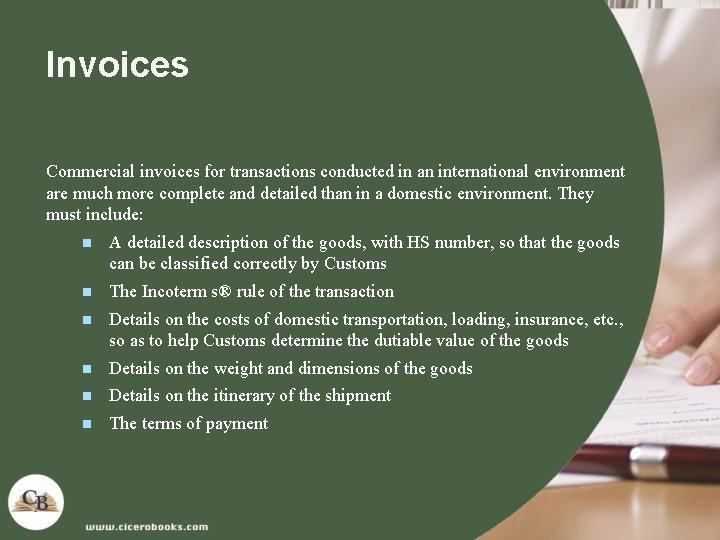 Invoices Commercial invoices for transactions conducted in an international environment are much more complete