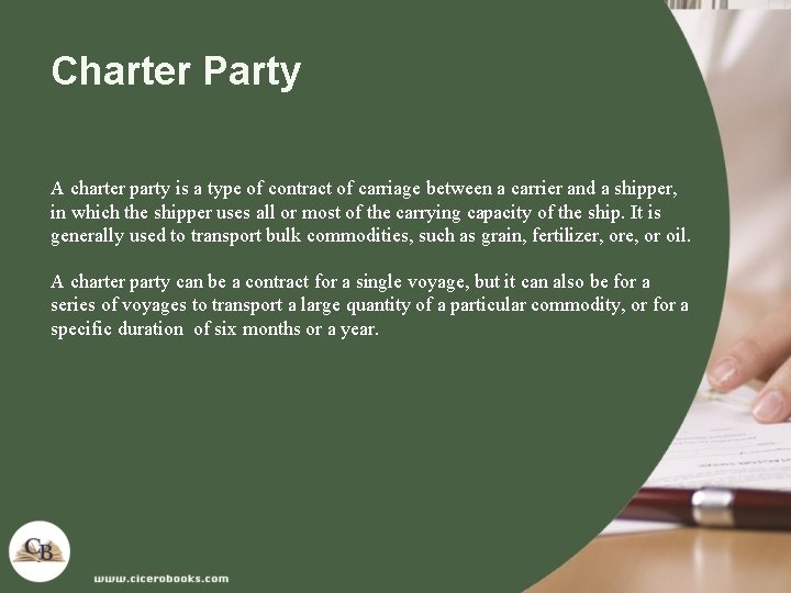 Charter Party A charter party is a type of contract of carriage between a