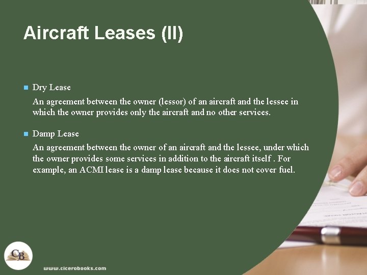 Aircraft Leases (II) n Dry Lease An agreement between the owner (lessor) of an