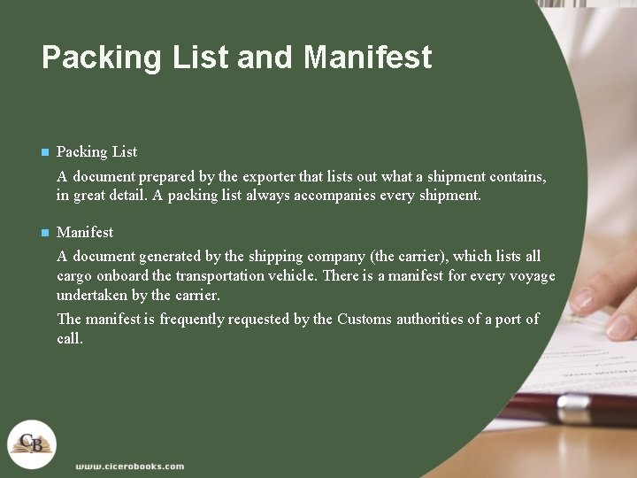 Packing List and Manifest n Packing List A document prepared by the exporter that