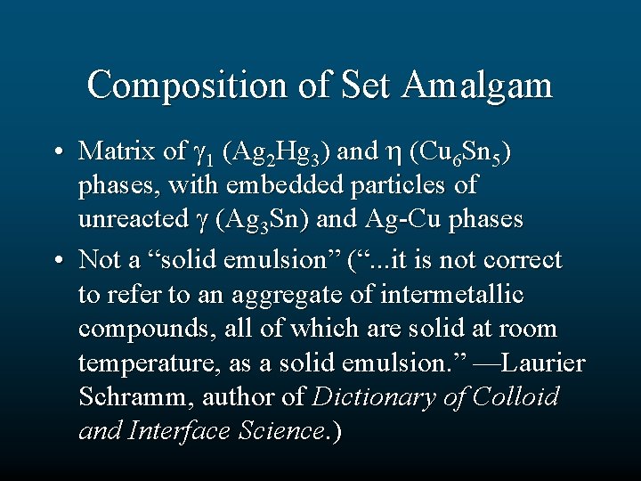 Composition of Set Amalgam • Matrix of 1 (Ag 2 Hg 3) and (Cu