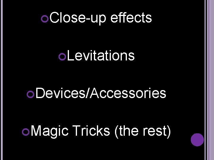  Close-up effects Levitations Devices/Accessories Magic Tricks (the rest) 