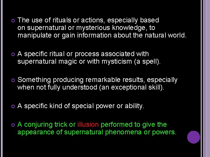  The use of rituals or actions, especially based on supernatural or mysterious knowledge,