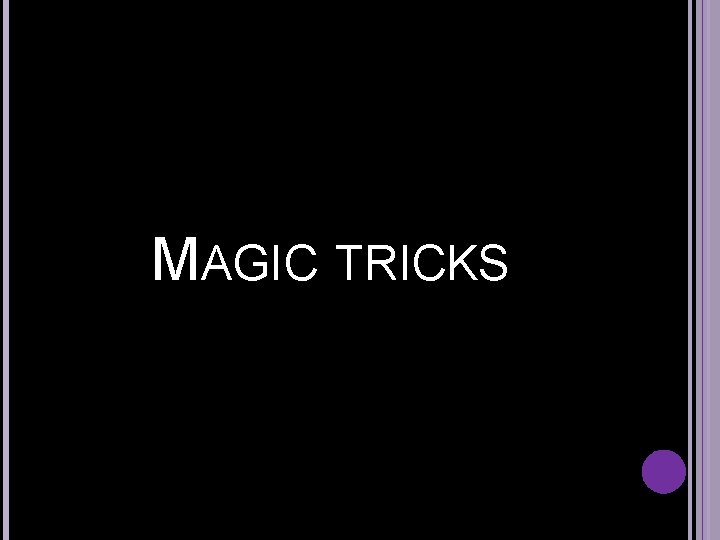 MAGIC TRICKS 