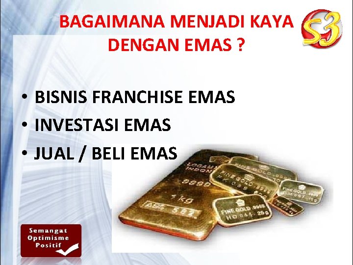 BAGAIMANA MENJADI KAYA DENGAN EMAS ? • BISNIS FRANCHISE EMAS • INVESTASI EMAS •