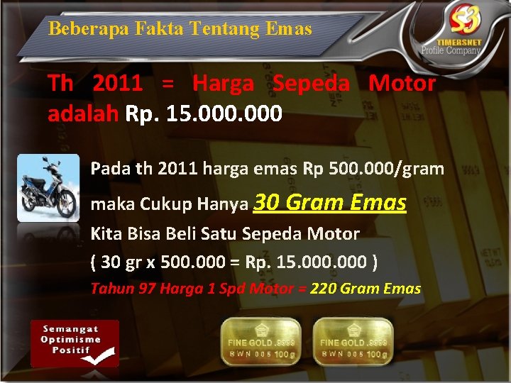 Beberapa Fakta Tentang Emas Th 2011 = Harga Sepeda Motor adalah Rp. 15. 000