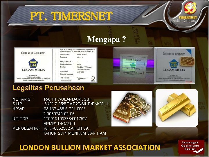 PT. TIMERSNET Mengapa ? Legalitas Perusahaan NOTARIS SIUP NPWP : RATIH WULANDARI, S. H