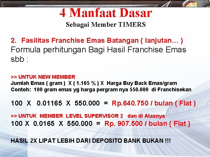 4 Manfaat Dasar Sebagai Member TIMERS 2. Fasilitas Franchise Emas Batangan ( lanjutan… )