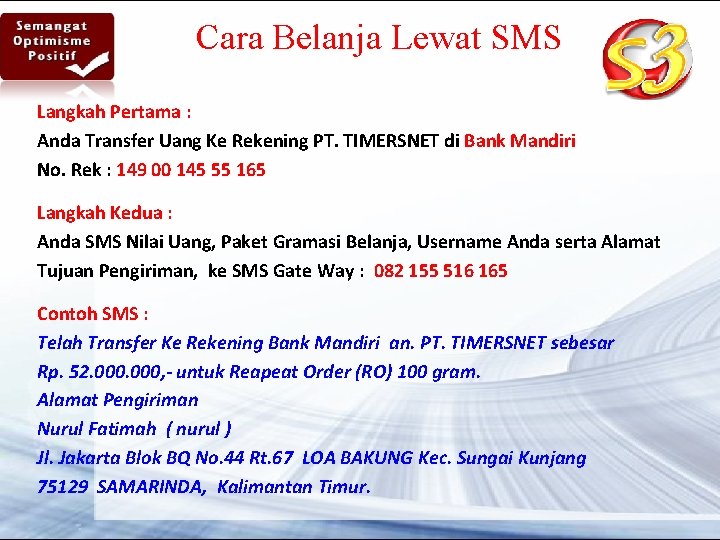 Cara Belanja Lewat SMS Langkah Pertama : Anda Transfer Uang Ke Rekening PT. TIMERSNET