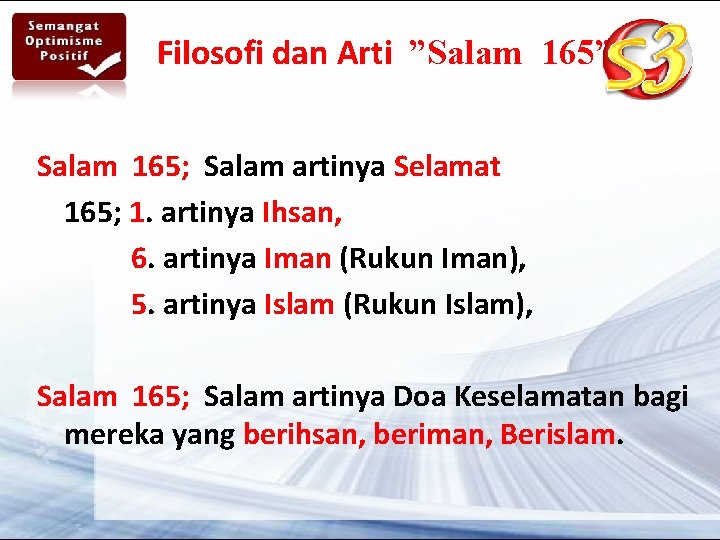 Filosofi dan Arti ”Salam 165” Salam 165; Salam artinya Selamat 165; 1. artinya Ihsan,