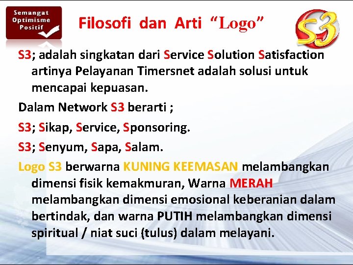 Filosofi dan Arti “Logo” S 3; adalah singkatan dari Service Solution Satisfaction artinya Pelayanan