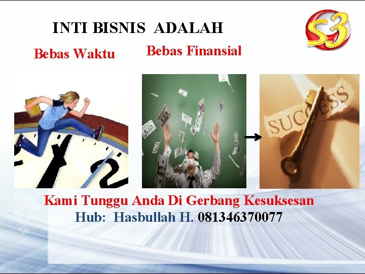 INTI BISNIS ADALAH Bebas Waktu Bebas Finansial Kami Tunggu Anda Di Gerbang Kesuksesan Hub: