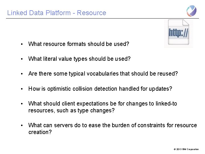 Linked Data Platform - Resource • What resource formats should be used? • What