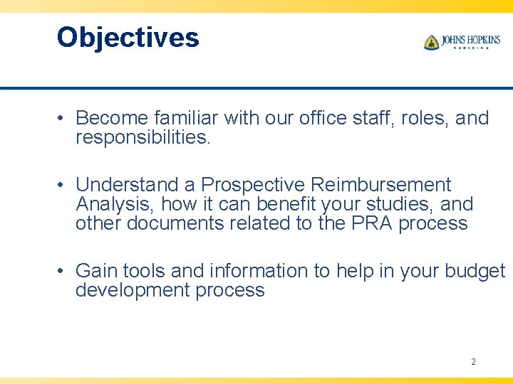 Objectives • Become familiar with our office staff, roles, and responsibilities. • Understand a