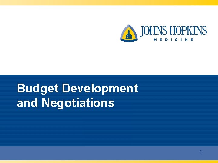Budget Development and Negotiations 21 