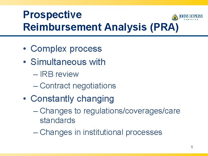 Prospective Reimbursement Analysis (PRA) • Complex process • Simultaneous with – IRB review –