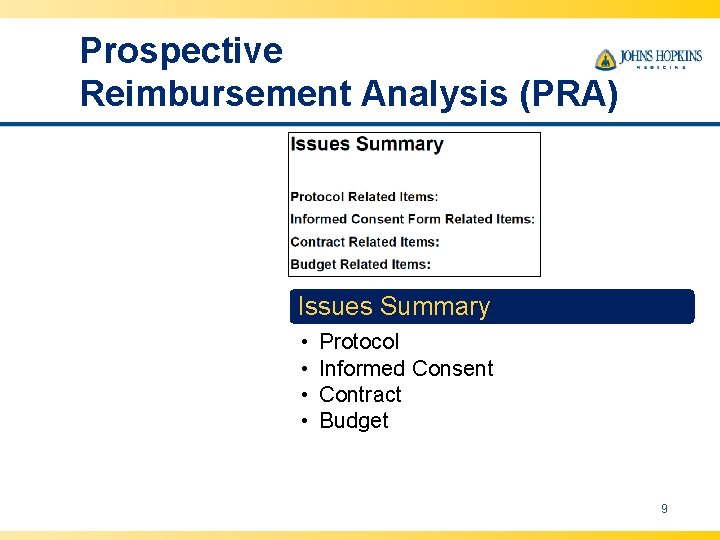 Prospective Reimbursement Analysis (PRA) Issues Summary • • Protocol Informed Consent Contract Budget 9
