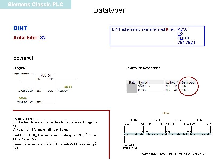 Siemens Classic PLC Datatyper DINT Antal bitar: 32 DINT-adressering sker alltid med D, ex.