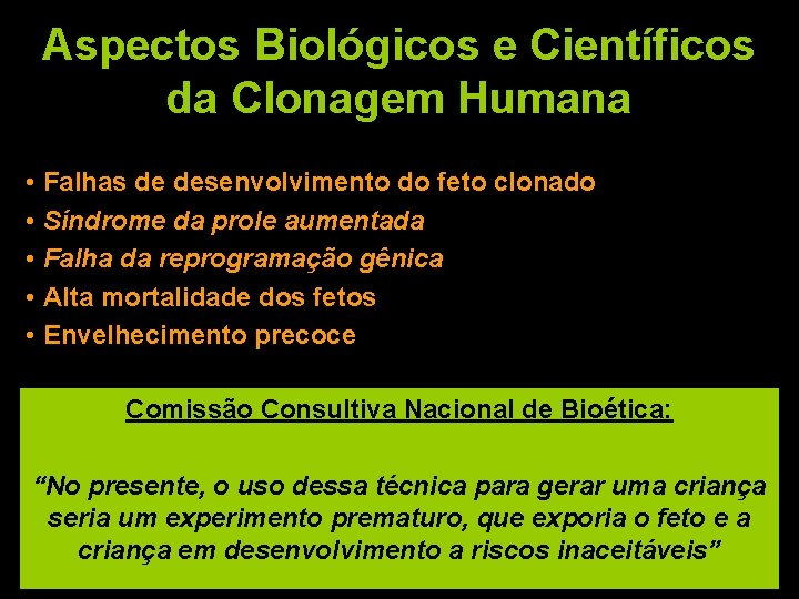 Aspectos Biológicos e Científicos da Clonagem Humana • Falhas de desenvolvimento do feto clonado