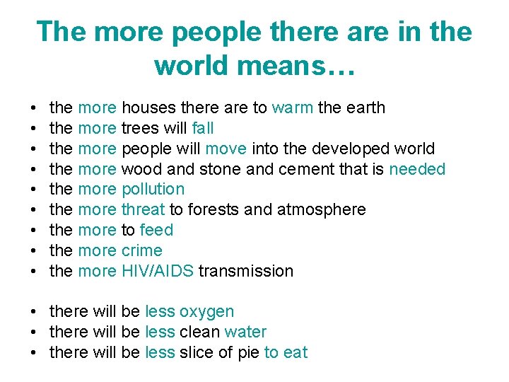 The more people there are in the world means… • • • the more