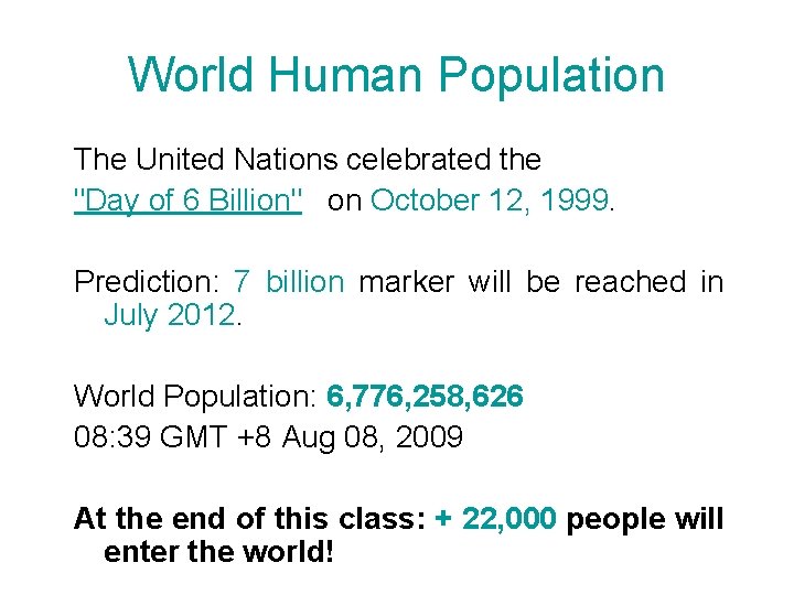 World Human Population The United Nations celebrated the "Day of 6 Billion" on October