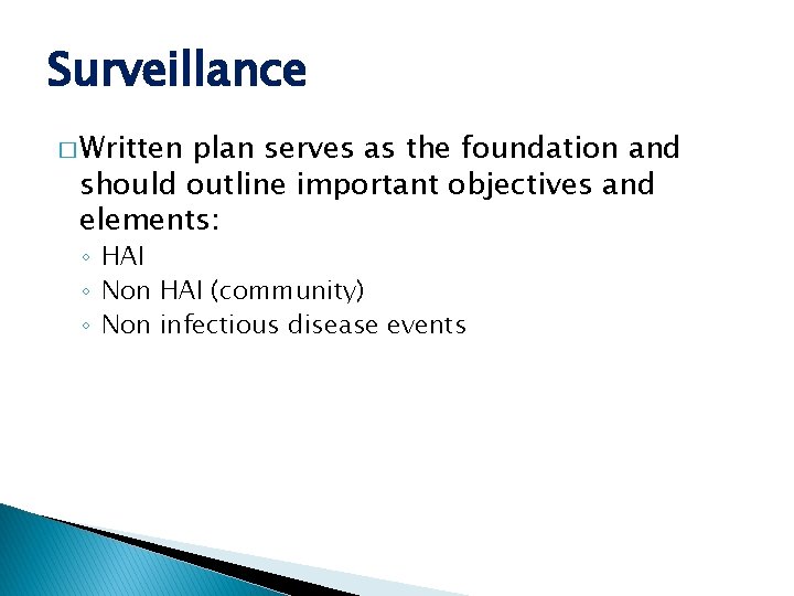 Surveillance � Written plan serves as the foundation and should outline important objectives and