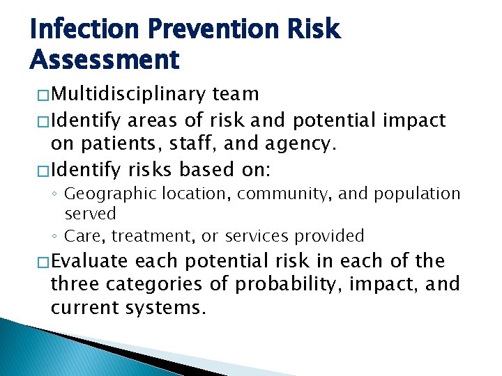 Infection Prevention Risk Assessment � Multidisciplinary team � Identify areas of risk and potential