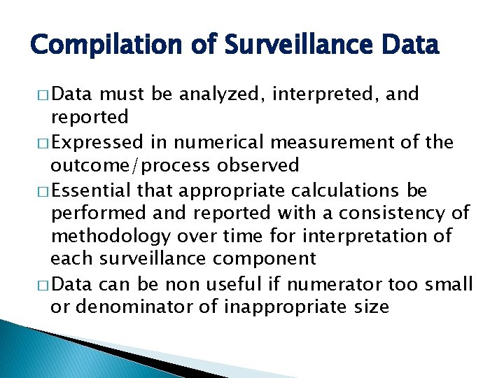 Compilation of Surveillance Data � Data must be analyzed, interpreted, and reported � Expressed