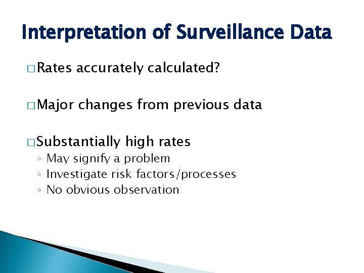 Interpretation of Surveillance Data � Rates accurately calculated? � Major changes from previous data