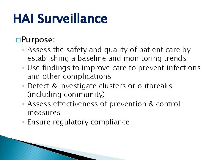 HAI Surveillance � Purpose: ◦ Assess the safety and quality of patient care by