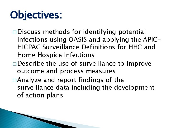Objectives: � Discuss methods for identifying potential infections using OASIS and applying the APICHICPAC