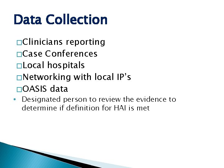 Data Collection � Clinicians reporting � Case Conferences � Local hospitals � Networking with